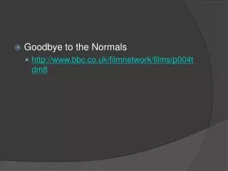 Goodbye to the Normals bbc.co.uk/filmnetwork/films/p004tdm8