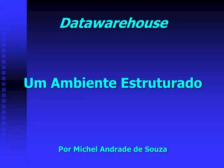 datawarehouse um ambiente estruturado por michel andrade de souza