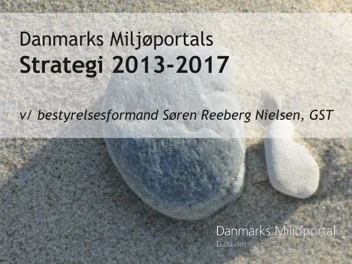 danmarks milj portals strategi 2013 2017 v bestyrelsesformand s ren reeberg nielsen gst