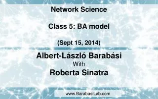 Network Science Class 5: BA model (Sept 15, 2014)