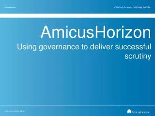 AmicusHorizon Using governance to deliver successful scrutiny