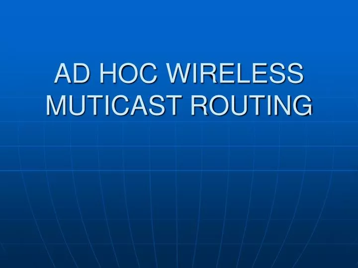 ad hoc wireless muticast routing