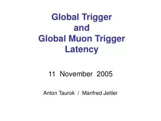 Global Trigger and Global Muon Trigger Latency