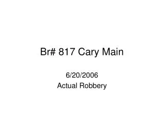 Br# 817 Cary Main
