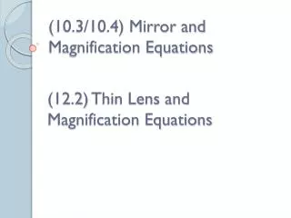 (10.3/10.4) Mirror and Magnification Equations