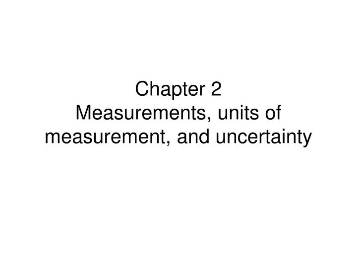 chapter 2 measurements units of measurement and uncertainty