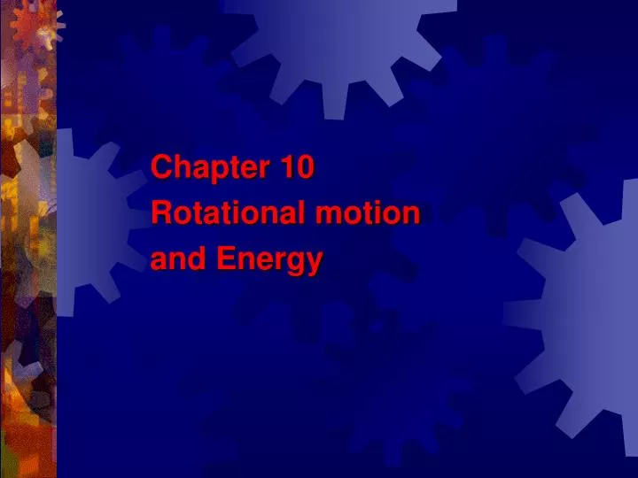 chapter 10 rotational motion and energy