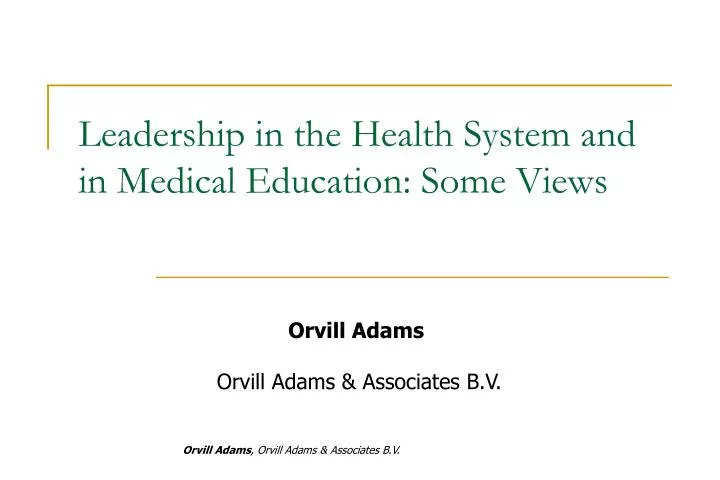 leadership in the health system and in medical education some views