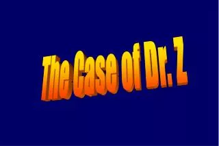 The Case of Dr. Z