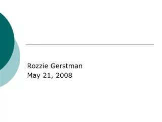Rozzie Gerstman May 21, 2008