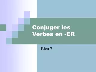 conjuger les verbes en er