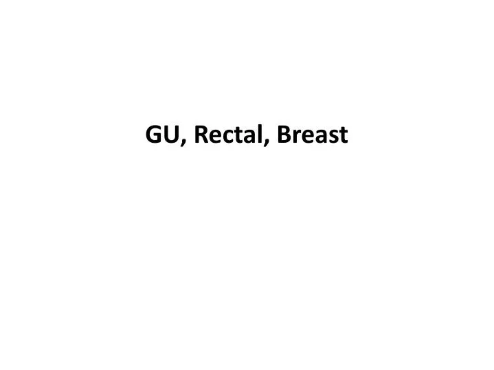 gu rectal breast