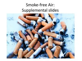 Smoke-free Air: Supplemental slides