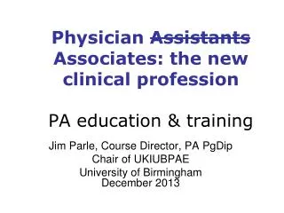 Physician Assistants Associates: the new clinical profession PA education &amp; training