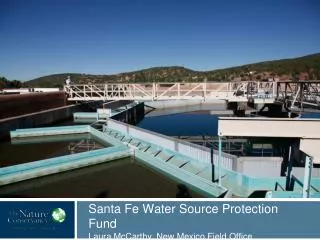 Santa Fe Water Source Protection Fund Laura McCarthy, New Mexico Field Office