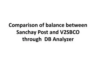 Comparison of balance between Sanchay Post and V2SBCO through DB Analyzer