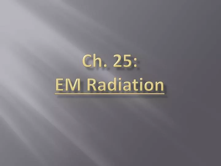 ch 25 em radiation
