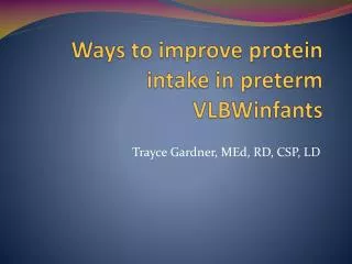 Ways to improve protein intake in preterm VLBWinfants