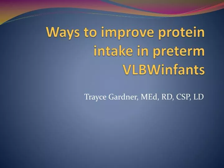 ways to improve protein intake in preterm vlbwinfants