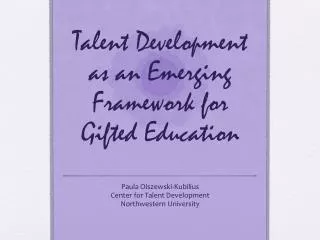 Talent Development as an Emerging Framework for Gifted Education