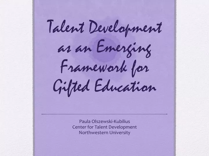 talent development as an emerging framework for gifted education