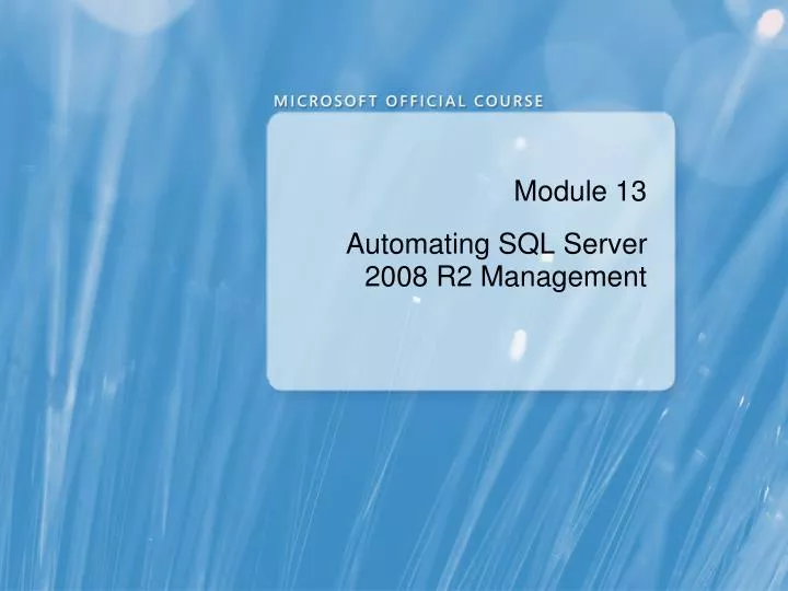 module 13 automating sql server 2008 r2 management