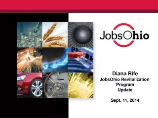 Diana Rife JobsOhio Revitalization Program Update Sept. 11, 2014