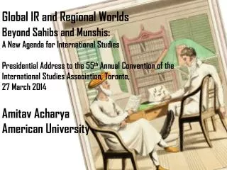 Global IR and Regional Worlds Beyond Sahibs and Munshis :
