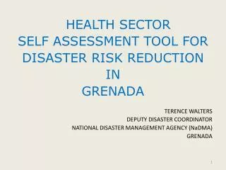 HEALTH SECTOR SELF ASSESSMENT TOOL FOR DISASTER RISK REDUCTION IN GRENADA TERENCE WALTERS