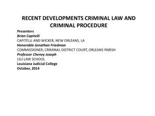 RECENT DEVELOPMENTS CRIMINAL LAW AND CRIMINAL PROCEDURE Presenters Brian Capitelli