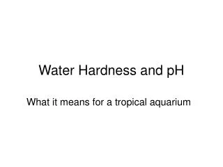 Water Hardness and pH