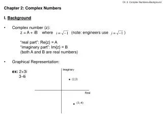 Chapter 2: Complex Numbers I. Background Complex number (z):