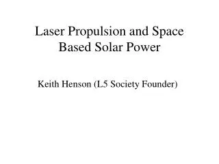 Laser Propulsion and Space Based Solar Power