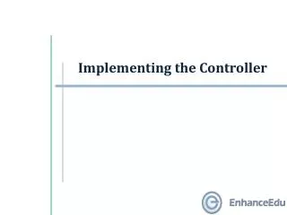 Implementing the Controller