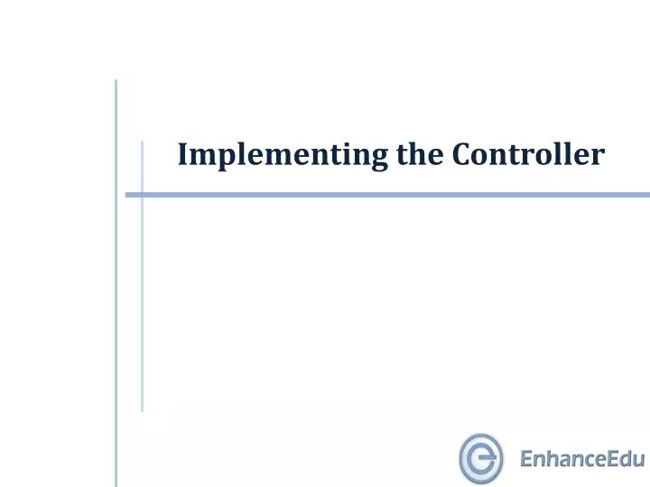 implementing the controller