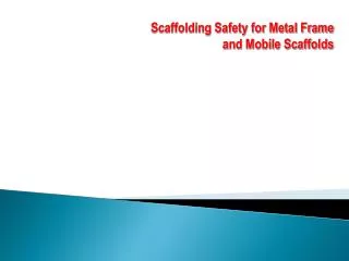 Scaffolding Safety for Metal Frame and Mobile Scaffolds