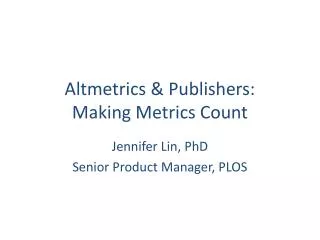 Altmetrics &amp; Publishers: Making Metrics Count