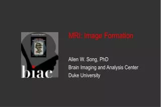 Allen W. Song, PhD Brain Imaging and Analysis Center Duke University