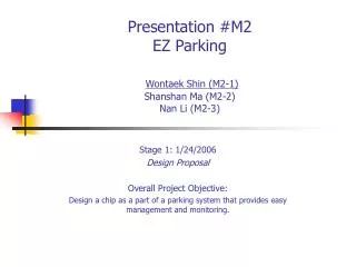 Presentation #M2 EZ Parking Wontaek Shin (M2-1) Shanshan Ma (M2-2) Nan Li (M2-3)