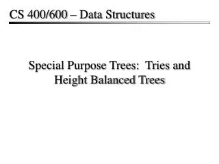 Special Purpose Trees: Tries and Height Balanced Trees