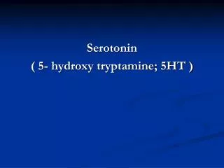 Serotonin ( 5- hydroxy tryptamine ; 5HT )