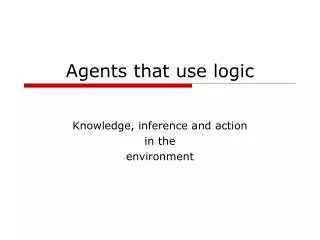 Agents that use logic