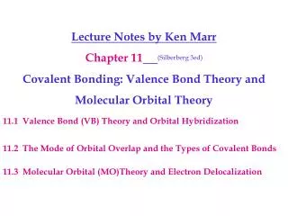 Lecture Notes by Ken Marr Chapter 11 (Silberberg 3ed) Covalent Bonding: Valence Bond Theory and