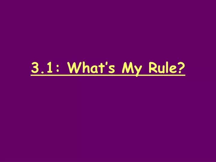 3 1 what s my rule