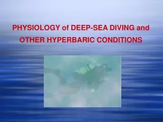 PHYSIOLOGY of DEEP-SEA DIVING and OTHER HYPERBARIC CONDITIONS