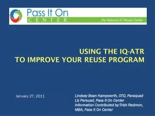 Using the IQ-ATR to improve YOUR reuse program