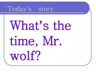 what s the time mr wolf