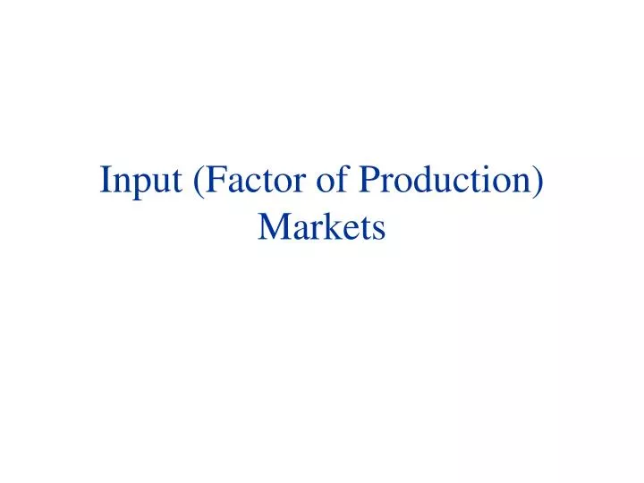 input factor of production markets