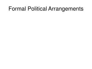 Formal Political Arrangements