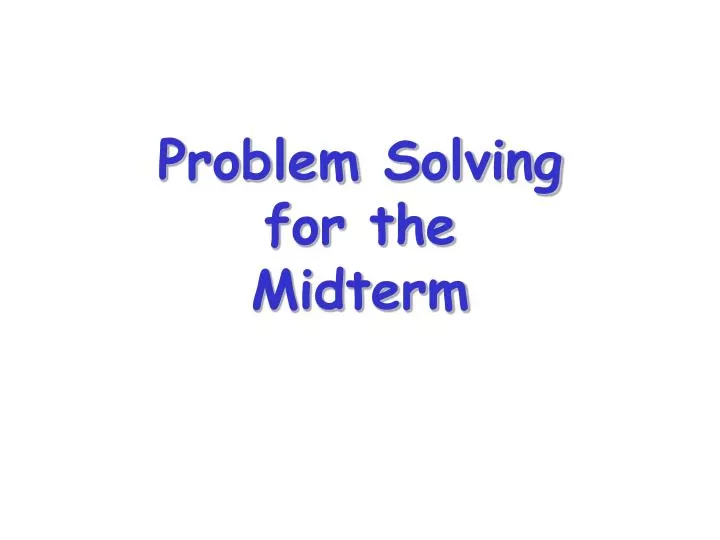 problem solving for the midterm